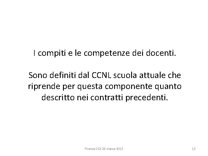 I compiti e le competenze dei docenti. Sono definiti dal CCNL scuola attuale che