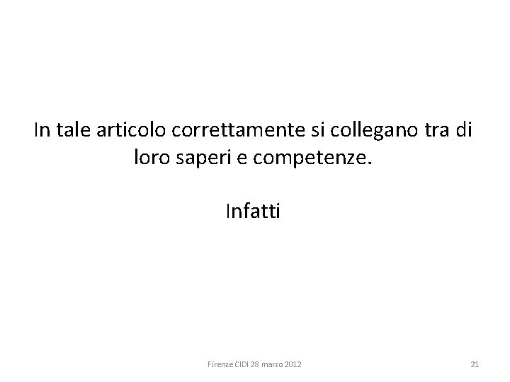 In tale articolo correttamente si collegano tra di loro saperi e competenze. Infatti Firenze