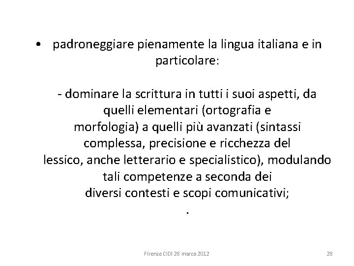  • padroneggiare pienamente la lingua italiana e in particolare: - dominare la scrittura
