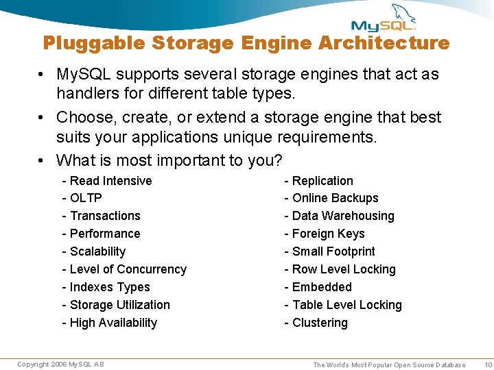 Pluggable Storage Engine Architecture • My. SQL supports several storage engines that act as Pluggable Storage Engine Architecture • My. SQL supports several storage engines that act as