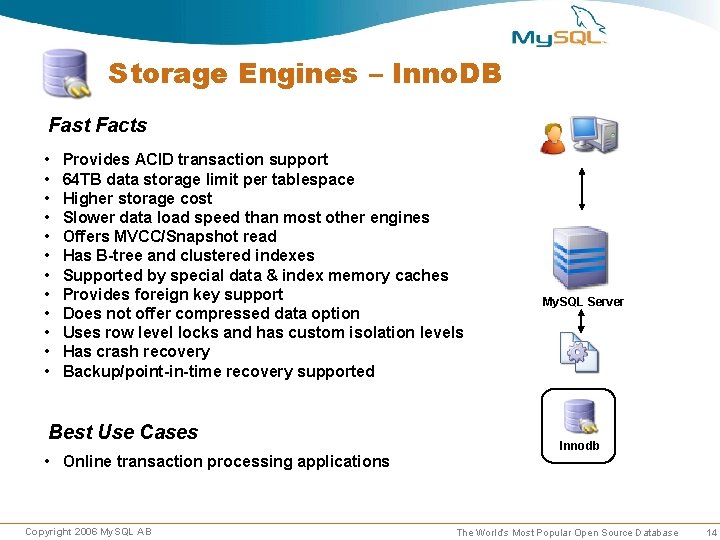 Storage Engines – Inno. DB Fast Facts • • • Provides ACID transaction support Storage Engines – Inno. DB Fast Facts • • • Provides ACID transaction support
