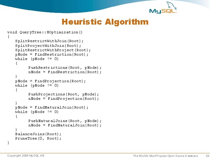 Heuristic Algorithm void Query. Tree: : HOptimization() { Split. Restrict. With. Join(Root); Split. Project. Heuristic Algorithm void Query. Tree: : HOptimization() { Split. Restrict. With. Join(Root); Split. Project.