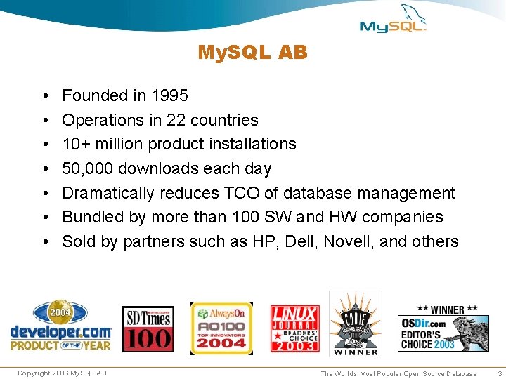 My. SQL AB • • Founded in 1995 Operations in 22 countries 10+ million My. SQL AB • • Founded in 1995 Operations in 22 countries 10+ million