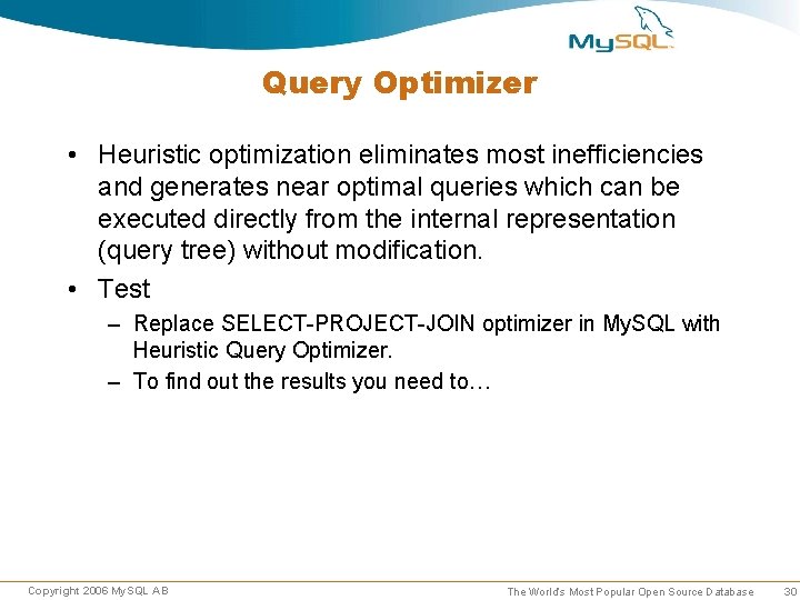 Query Optimizer • Heuristic optimization eliminates most inefficiencies and generates near optimal queries which Query Optimizer • Heuristic optimization eliminates most inefficiencies and generates near optimal queries which