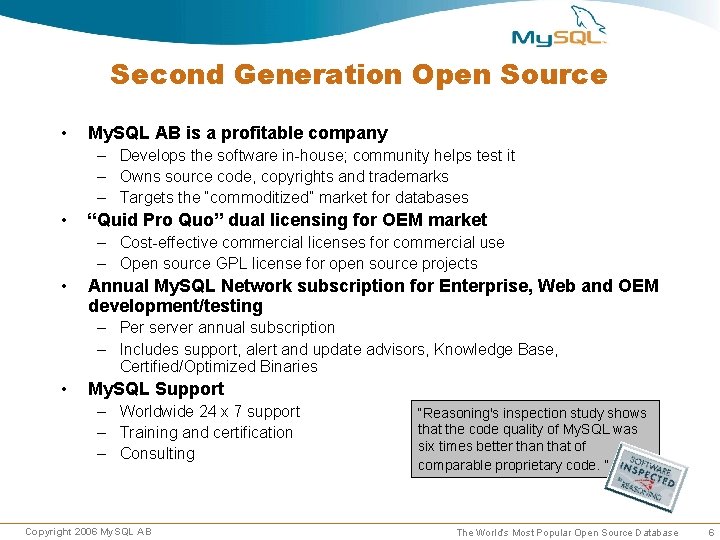 Second Generation Open Source • My. SQL AB is a profitable company – Develops Second Generation Open Source • My. SQL AB is a profitable company – Develops