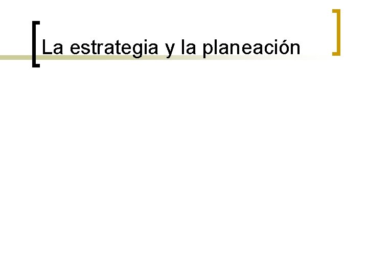 La estrategia y la planeación 