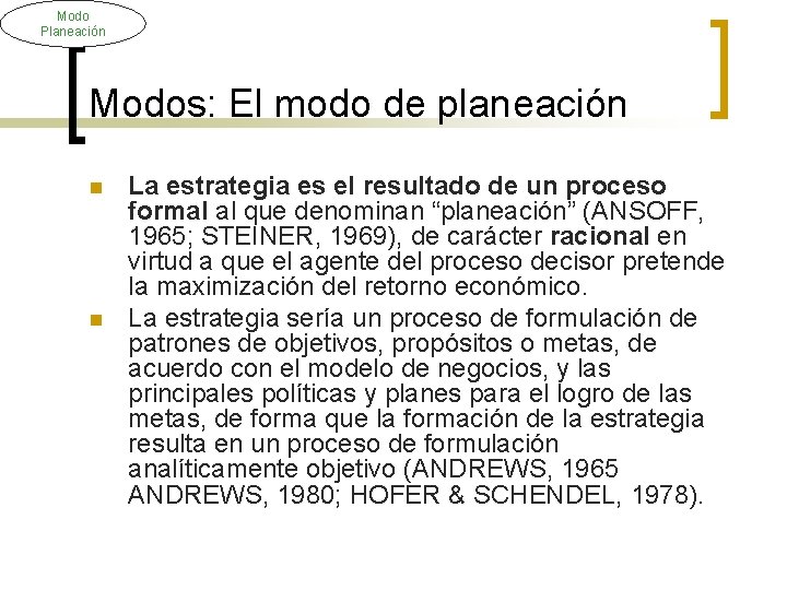 Modo Planeación Modos: El modo de planeación n n La estrategia es el resultado