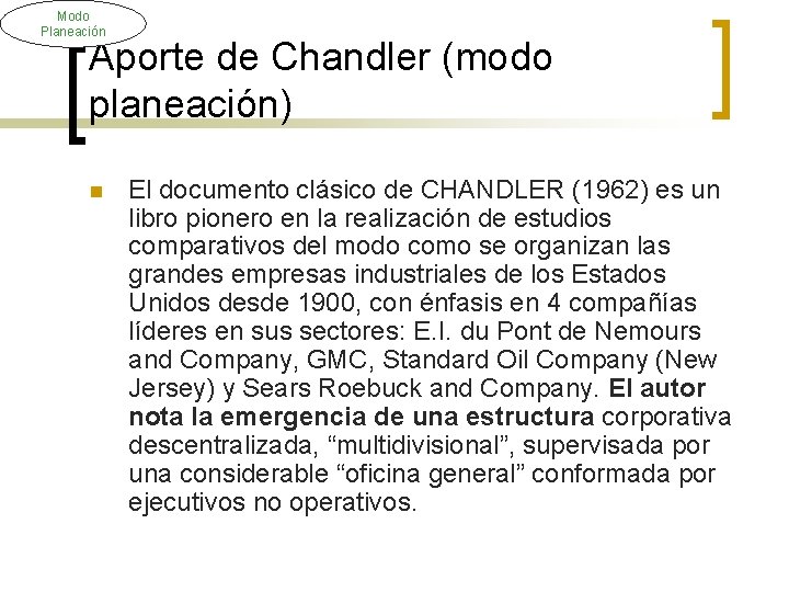 Modo Planeación Aporte de Chandler (modo planeación) n El documento clásico de CHANDLER (1962)