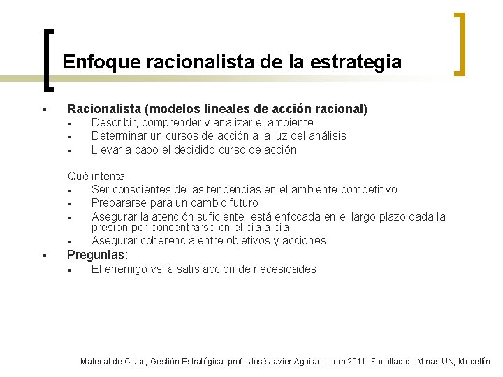 Enfoque racionalista de la estrategia § Racionalista (modelos lineales de acción racional) § §