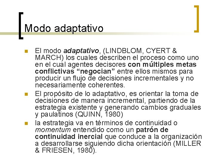 Modo adaptativo n n n El modo adaptativo, (LINDBLOM, CYERT & MARCH) los cuales