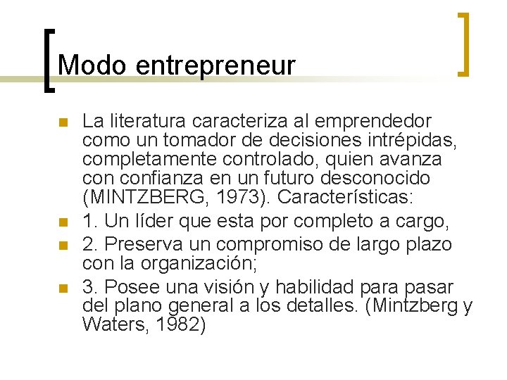 Modo entrepreneur n n La literatura caracteriza al emprendedor como un tomador de decisiones