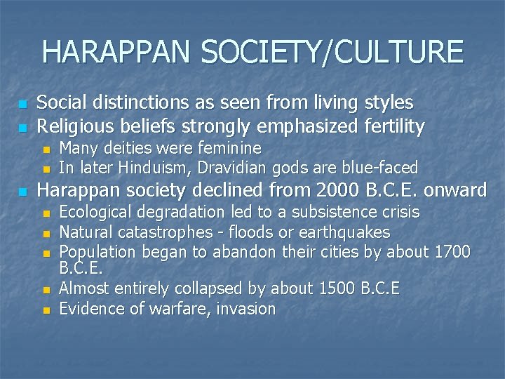 HARAPPAN SOCIETY/CULTURE n n Social distinctions as seen from living styles Religious beliefs strongly