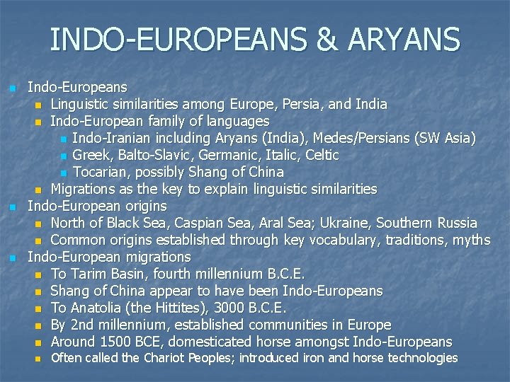 INDO-EUROPEANS & ARYANS n n n Indo-Europeans n Linguistic similarities among Europe, Persia, and