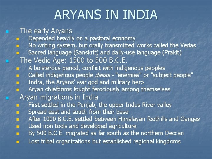 ARYANS IN INDIA The early Aryans n n Depended heavily on a pastoral economy