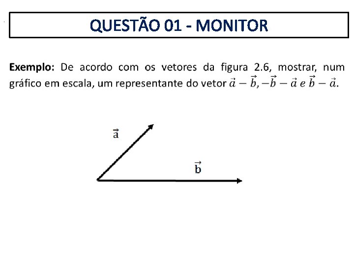 QUESTÃO 01 - MONITOR . 