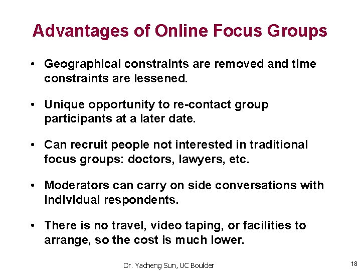 Advantages of Online Focus Groups • Geographical constraints are removed and time constraints are