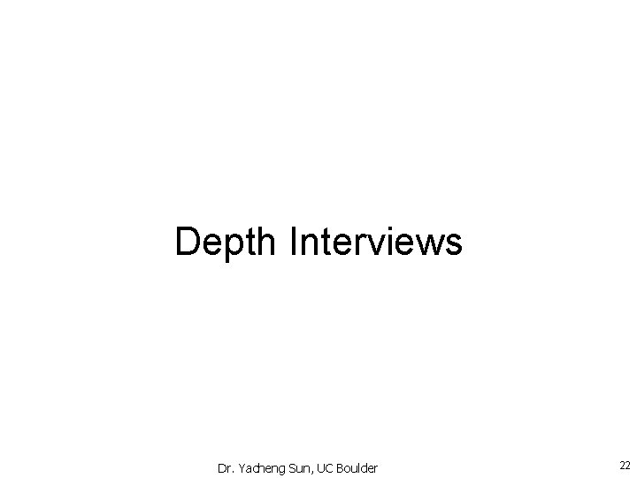 Depth Interviews Dr. Yacheng Sun, UC Boulder 22 