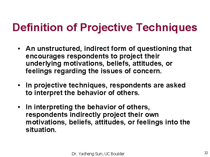 Definition of Projective Techniques • An unstructured, indirect form of questioning that encourages respondents Definition of Projective Techniques • An unstructured, indirect form of questioning that encourages respondents
