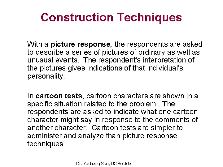 Construction Techniques With a picture response, the respondents are asked to describe a series