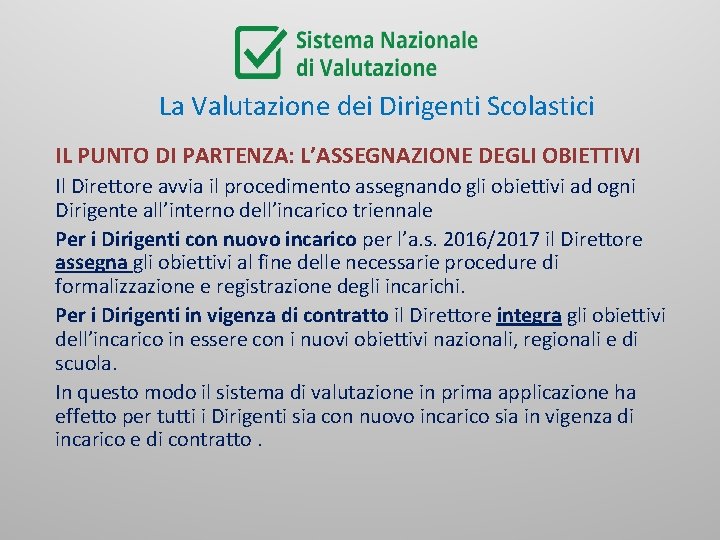 La Valutazione dei Dirigenti Scolastici IL PUNTO DI PARTENZA: L’ASSEGNAZIONE DEGLI OBIETTIVI Il Direttore