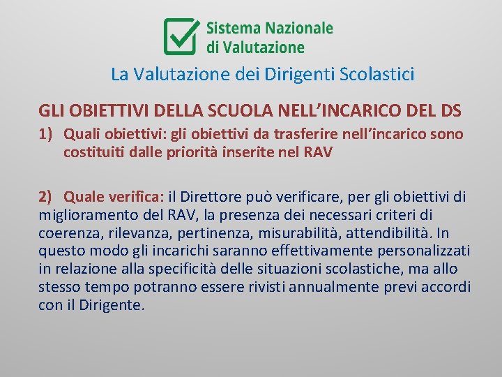 La Valutazione dei Dirigenti Scolastici GLI OBIETTIVI DELLA SCUOLA NELL’INCARICO DEL DS 1) Quali