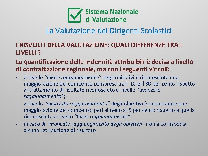 La Valutazione dei Dirigenti Scolastici I RISVOLTI DELLA VALUTAZIONE: QUALI DIFFERENZE TRA I LIVELLI