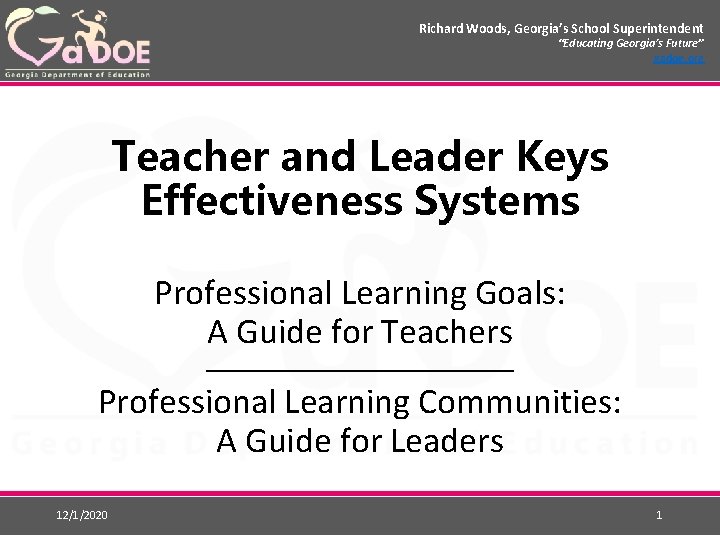 Richard Woods, Georgia’s School Superintendent “Educating Georgia’s Future” gadoe. org Teacher and Leader Keys