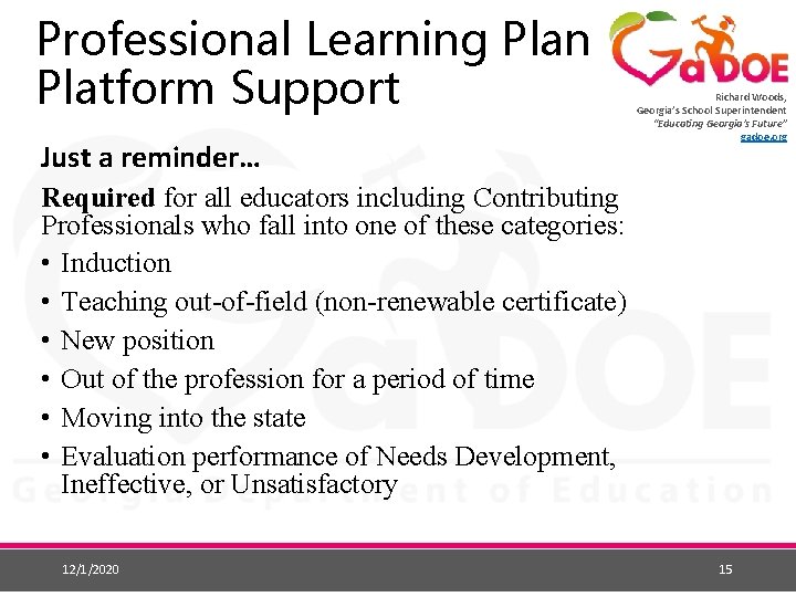 Professional Learning Plan Platform Support Just a reminder… Richard Woods, Georgia’s School Superintendent “Educating