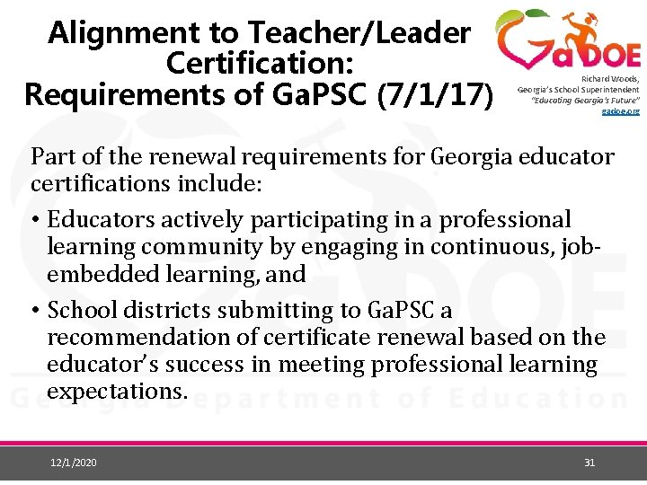 Alignment to Teacher/Leader Certification: Requirements of Ga. PSC (7/1/17) Richard Woods, Georgia’s School Superintendent