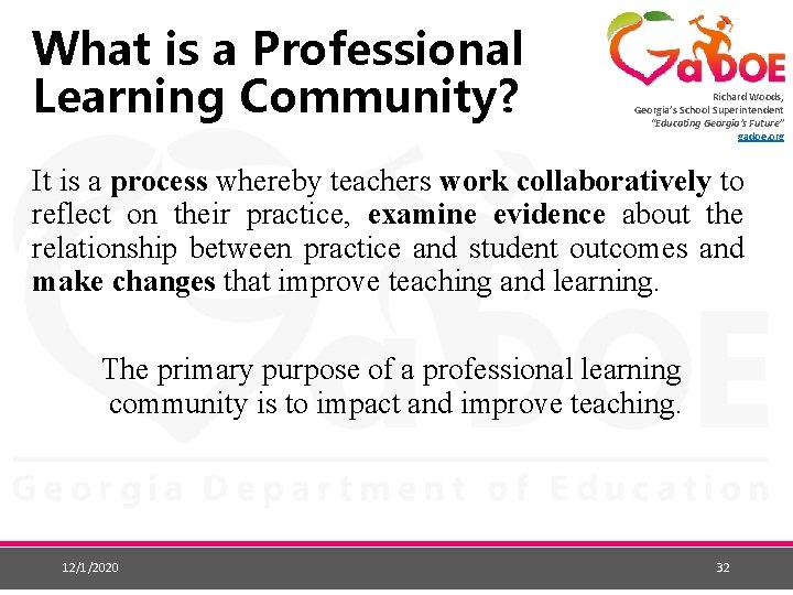 What is a Professional Learning Community? Richard Woods, Georgia’s School Superintendent “Educating Georgia’s Future”