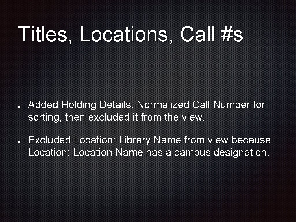 Titles, Locations, Call #s Added Holding Details: Normalized Call Number for sorting, then excluded Titles, Locations, Call #s Added Holding Details: Normalized Call Number for sorting, then excluded