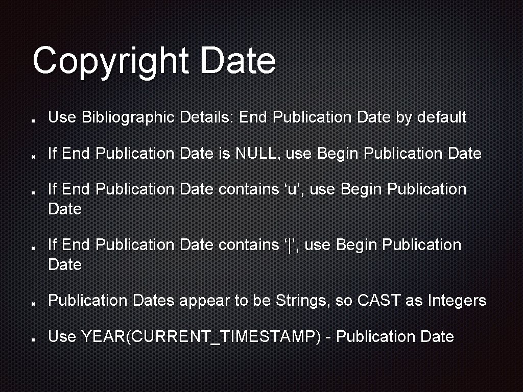 Copyright Date Use Bibliographic Details: End Publication Date by default If End Publication Date Copyright Date Use Bibliographic Details: End Publication Date by default If End Publication Date