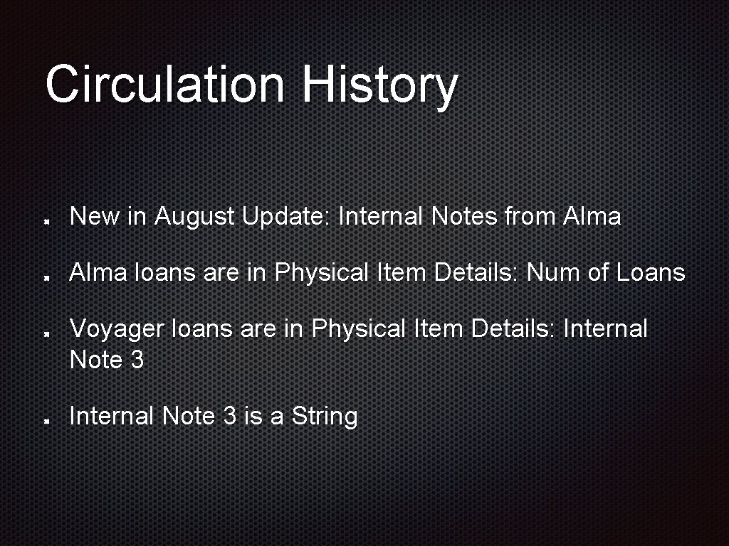 Circulation History New in August Update: Internal Notes from Alma loans are in Physical Circulation History New in August Update: Internal Notes from Alma loans are in Physical