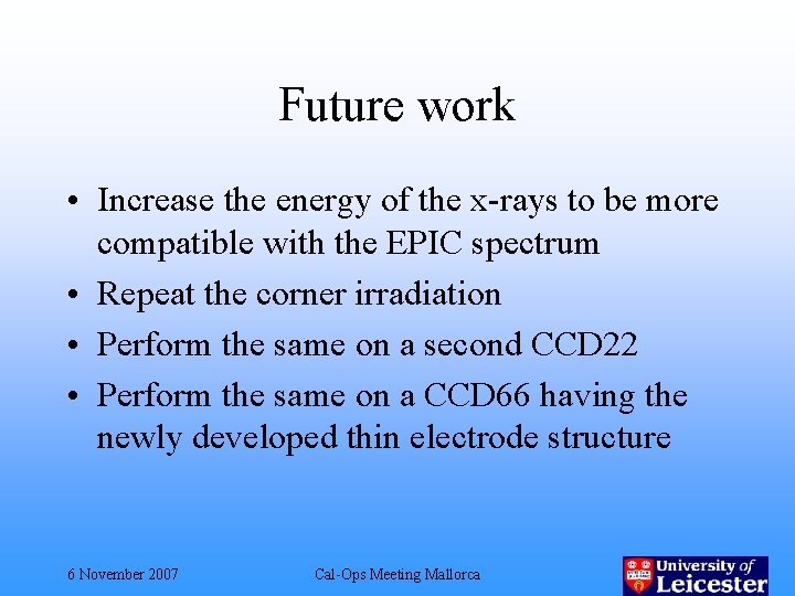 Future work • Increase the energy of the x-rays to be more compatible with
