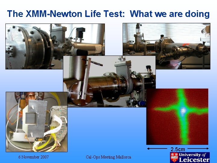 The XMM-Newton Life Test: What we are doing 2. 5 cm 6 November 2007