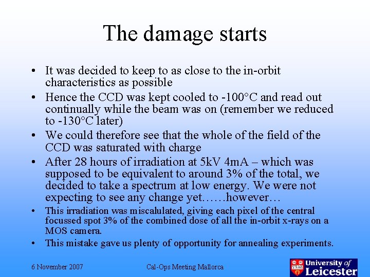 The damage starts • It was decided to keep to as close to the