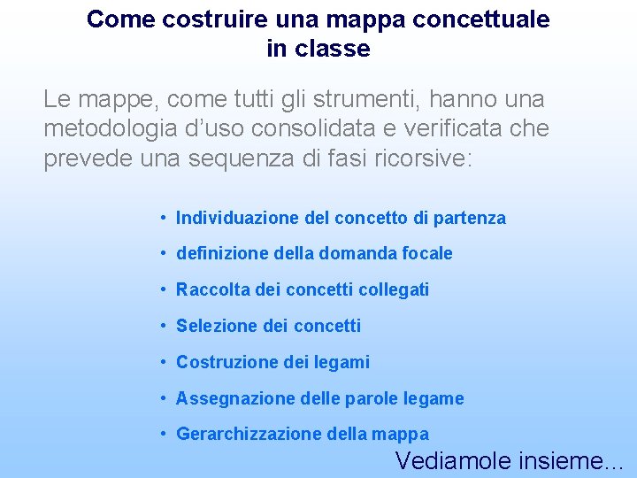 Come costruire una mappa concettuale in classe Le mappe, come tutti gli strumenti, hanno