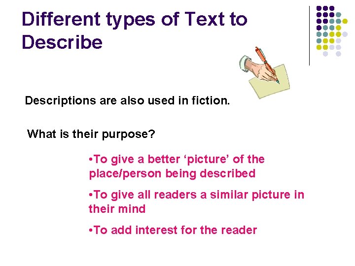 Different types of Text to Describe Descriptions are also used in fiction. What is Different types of Text to Describe Descriptions are also used in fiction. What is