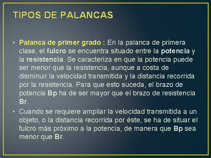 TIPOS DE PALANCAS • Palanca de primer grado : En la palanca de primera