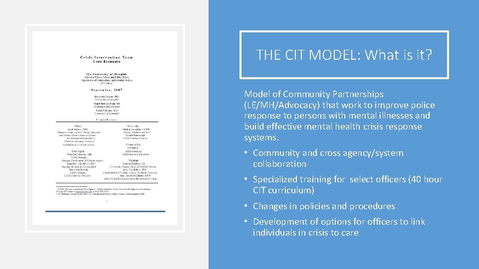 THE CIT MODEL: What is it? Model of Community Partnerships (LE/MH/Advocacy) that work to THE CIT MODEL: What is it? Model of Community Partnerships (LE/MH/Advocacy) that work to