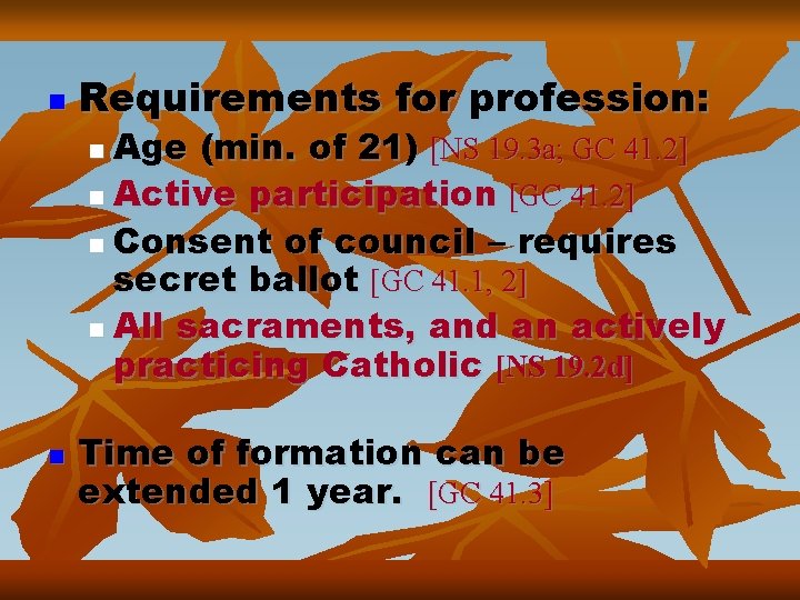 n Requirements for profession: Age (min. of 21) [NS 19. 3 a; GC 41.