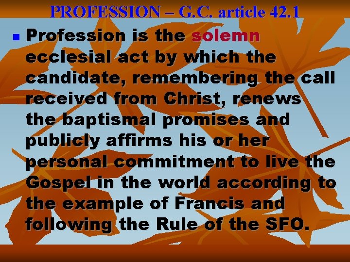 PROFESSION – G. C. article 42. 1 n Profession is the solemn ecclesial act