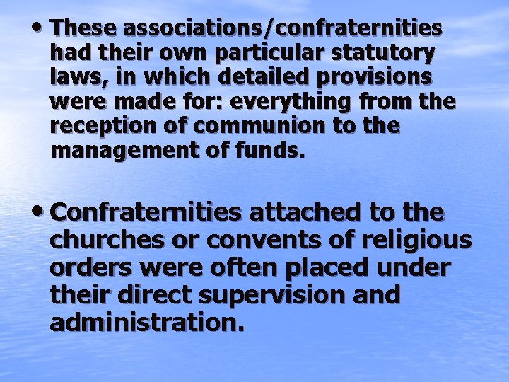  • These associations/confraternities had their own particular statutory laws, in which detailed provisions