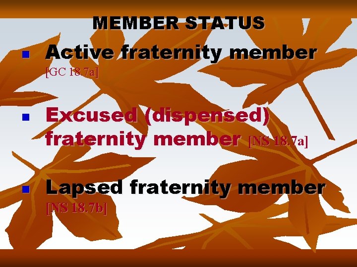 MEMBER STATUS n Active fraternity member [GC 18. 7 a] n n Excused (dispensed)