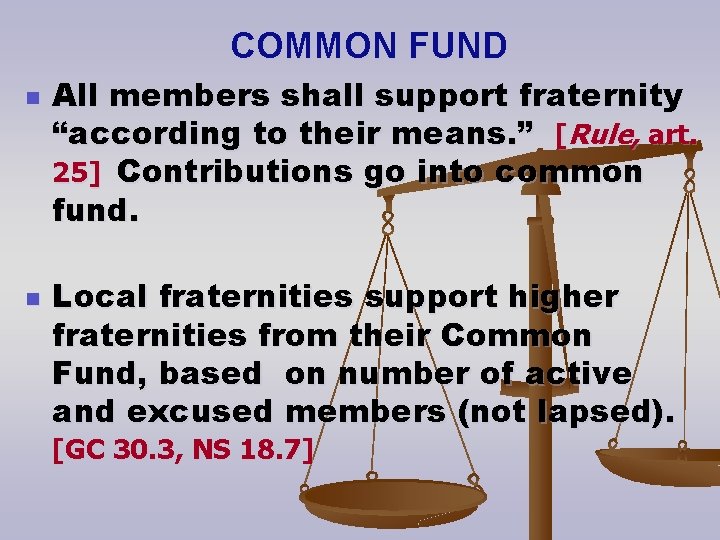 COMMON FUND n n All members shall support fraternity “according to their means. ”
