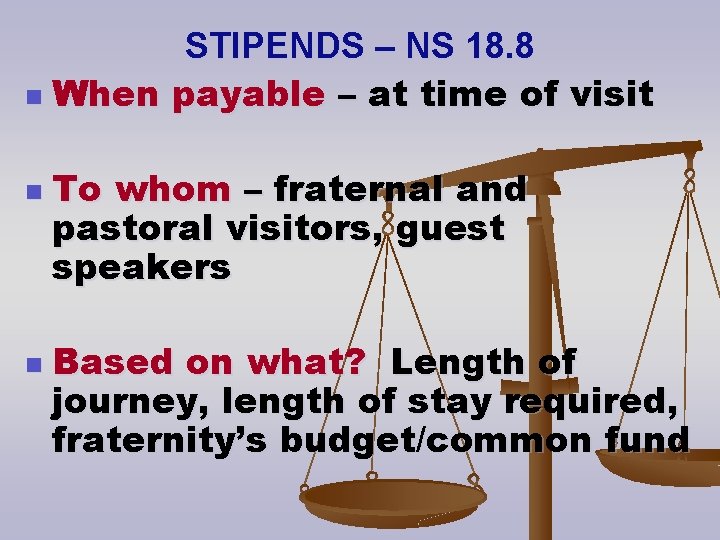 STIPENDS – NS 18. 8 n When payable – at time of visit n