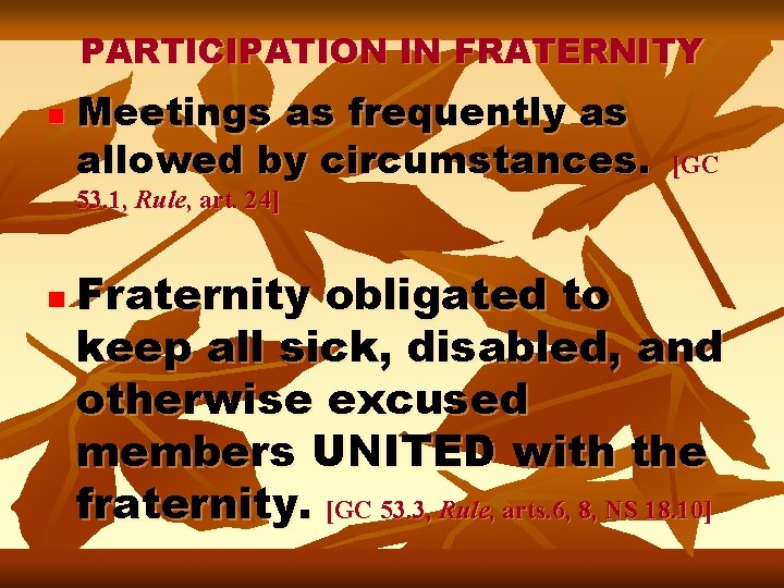 PARTICIPATION IN FRATERNITY n Meetings as frequently as allowed by circumstances. [GC 53. 1,