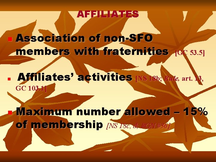 AFFILIATES n n Association of non-SFO members with fraternities [GC 53. 5] Affiliates’ activities