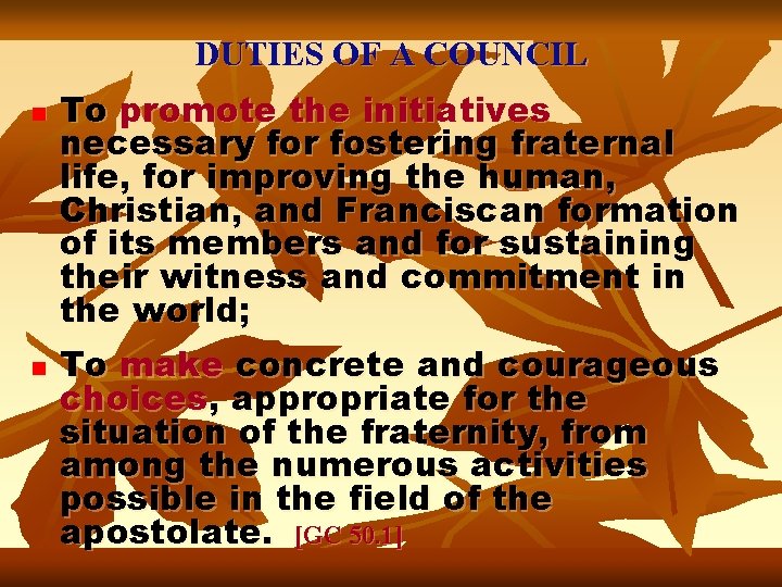 DUTIES OF A COUNCIL n n To promote the initiatives necessary for fostering fraternal