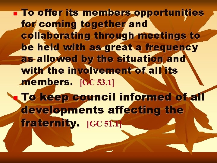 n n To offer its members opportunities for coming together and collaborating through meetings